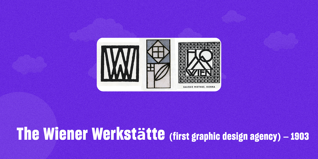 The Wiener Werkstätte (first graphic design agency) – 1903