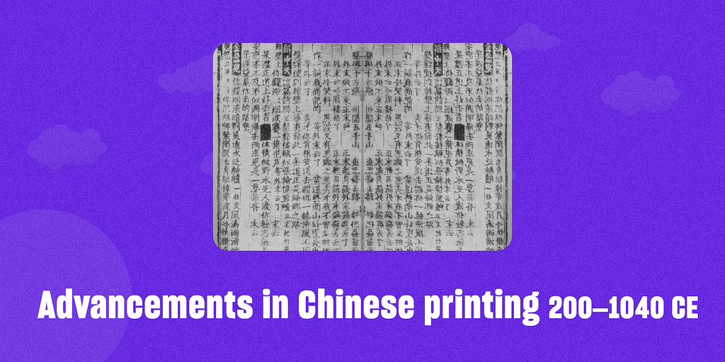 Advancements in Chinese printing 200 CE – 1040 CE