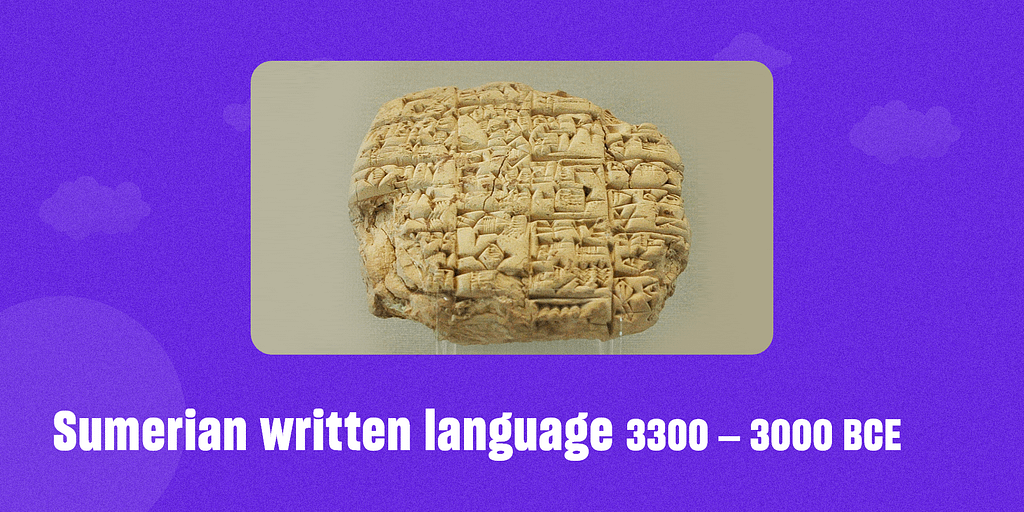 Sumerian written language – 3300 – 3000 BCE